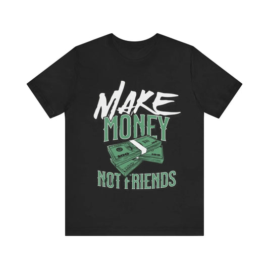 Make Money Not Friends Short Sleeve Tee TheePlug$top