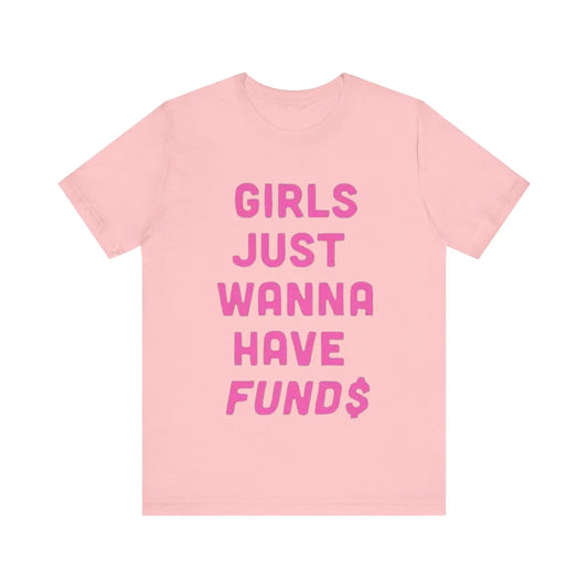 Just a girl with funds Short Sleeve Tee - Thee Plug $top